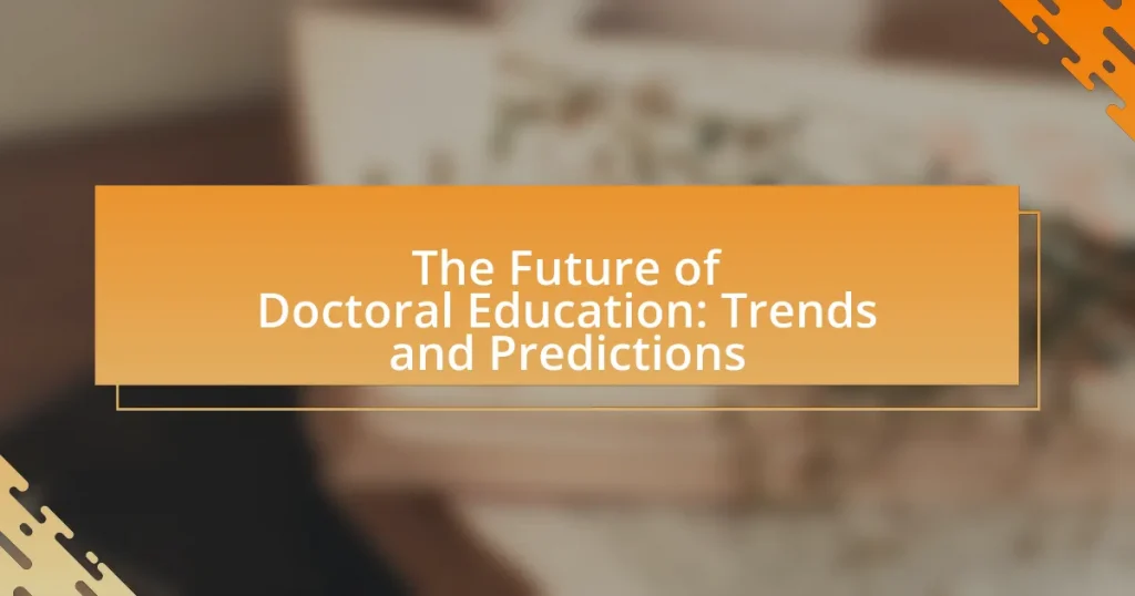The Future of Doctoral Education: Trends and Predictions