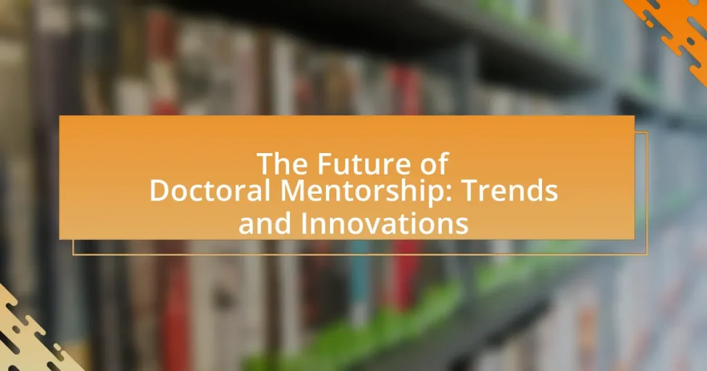 The Future of Doctoral Mentorship: Trends and Innovations