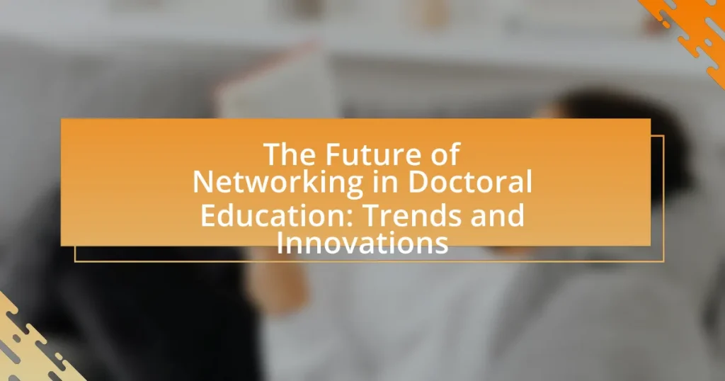 The Future of Networking in Doctoral Education: Trends and Innovations
