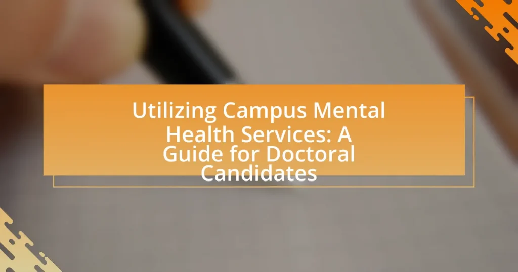 Utilizing Campus Mental Health Services: A Guide for Doctoral Candidates
