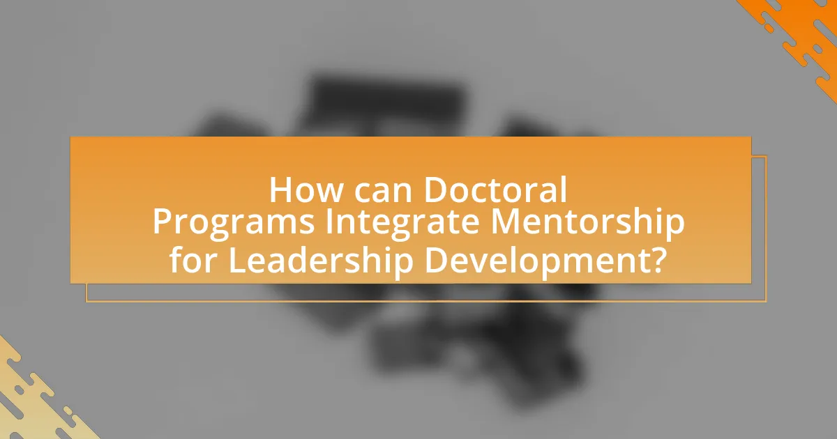 How can Doctoral Programs Integrate Mentorship for Leadership Development?