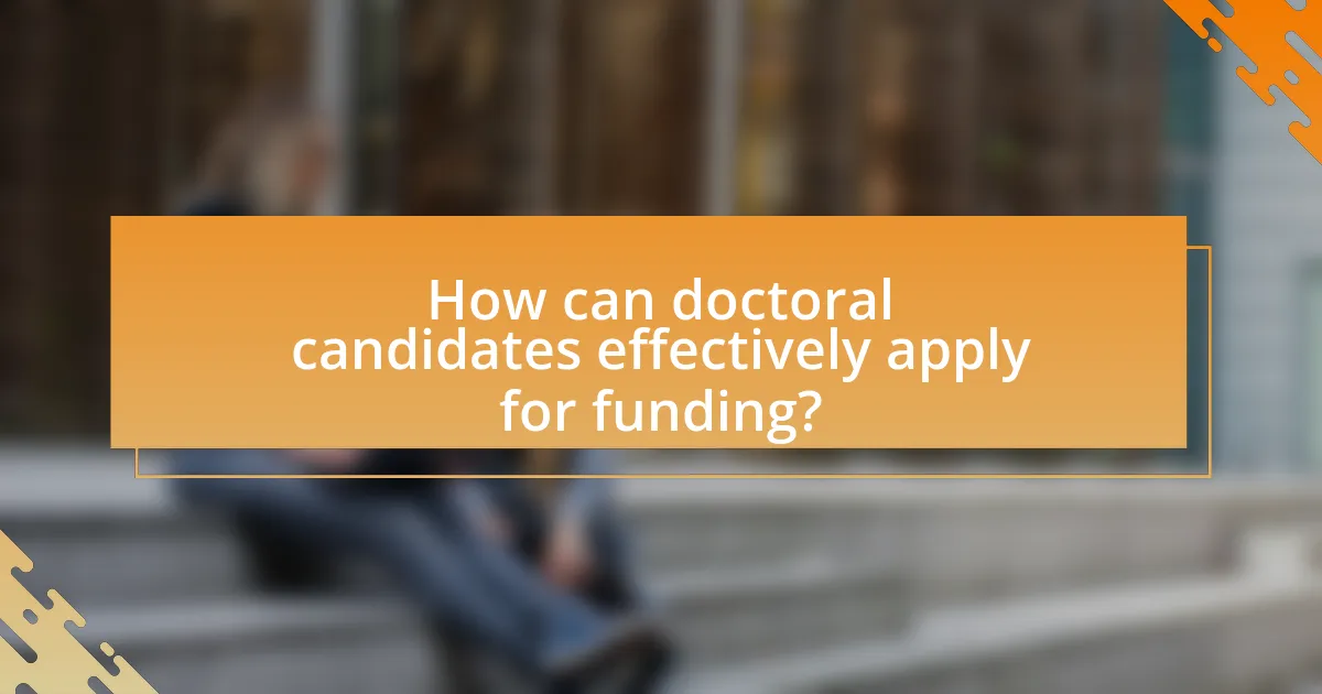 How can doctoral candidates effectively apply for funding?