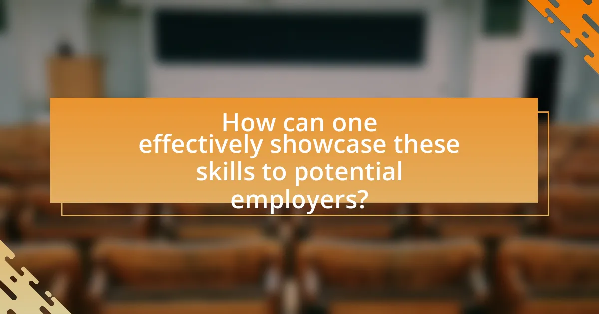 How can one effectively showcase these skills to potential employers?