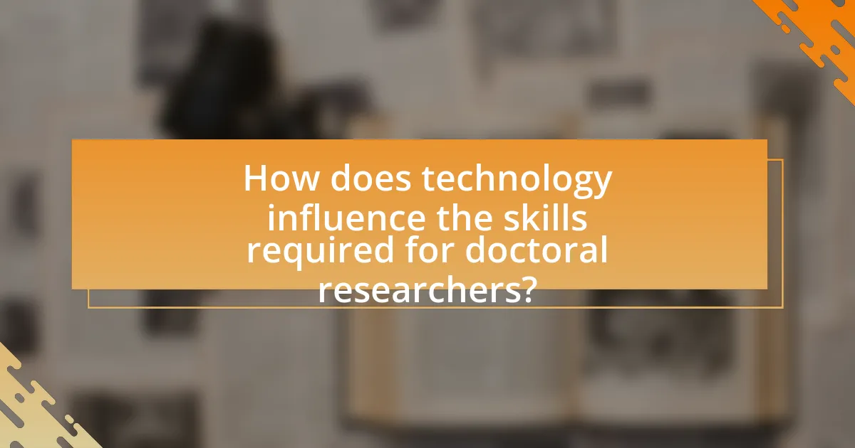 How does technology influence the skills required for doctoral researchers?