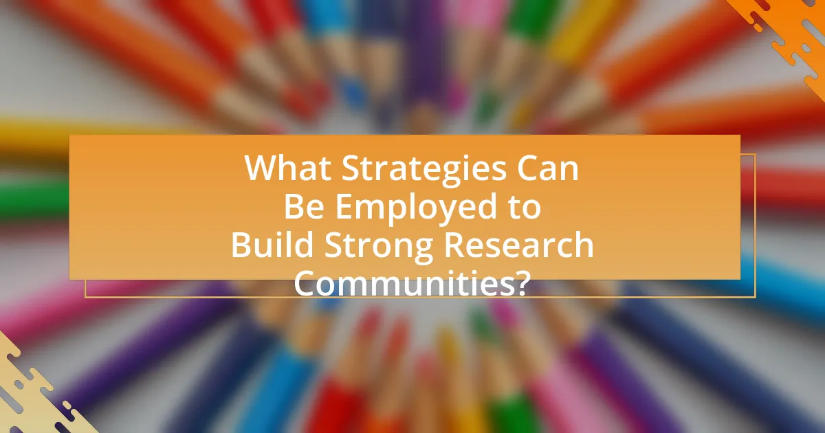 What Strategies Can Be Employed to Build Strong Research Communities?