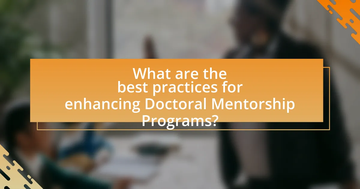 What are the best practices for enhancing Doctoral Mentorship Programs?