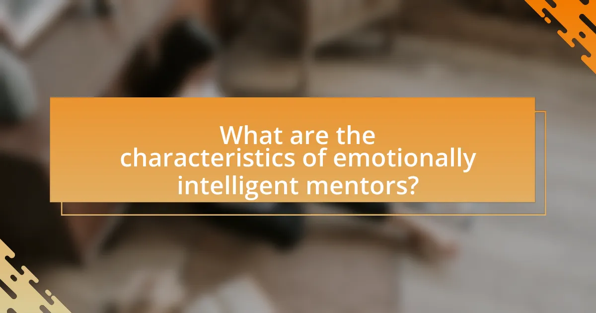 What are the characteristics of emotionally intelligent mentors?
