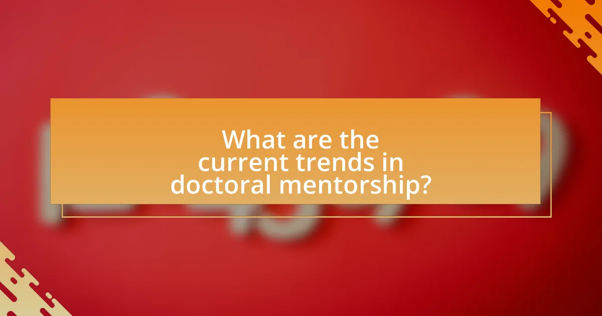 What are the current trends in doctoral mentorship?