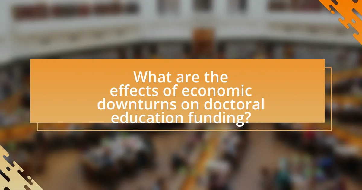 What are the effects of economic downturns on doctoral education funding?