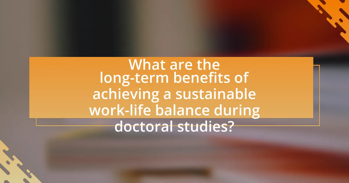 What are the long-term benefits of achieving a sustainable work-life balance during doctoral studies?