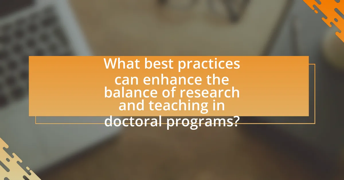 What best practices can enhance the balance of research and teaching in doctoral programs?