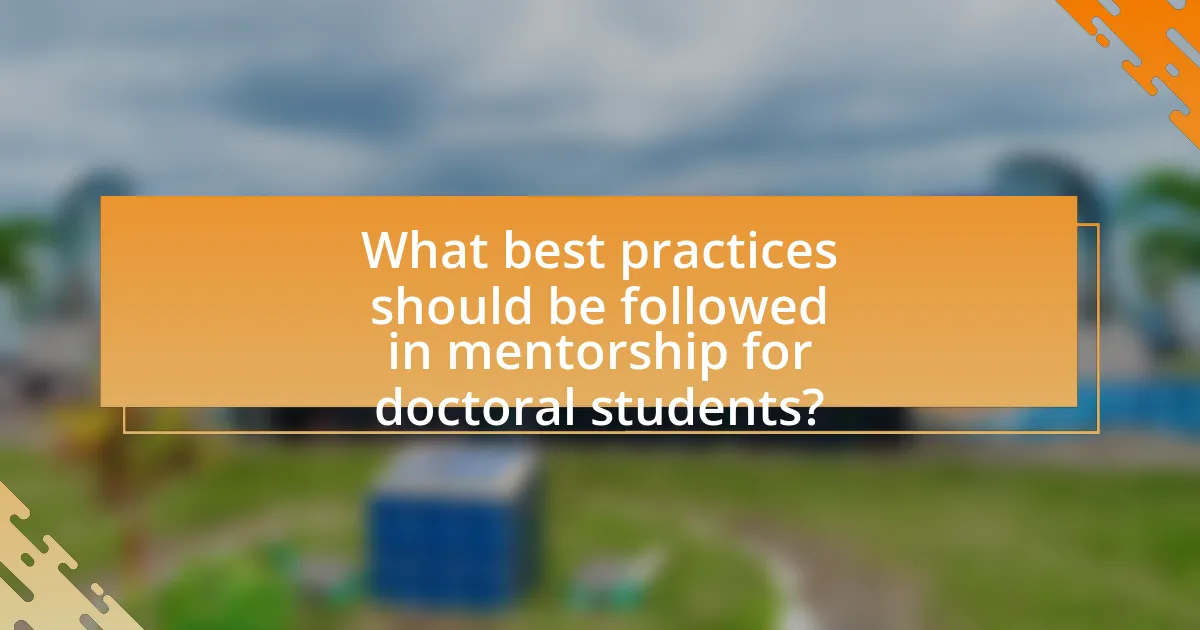 What best practices should be followed in mentorship for doctoral students?