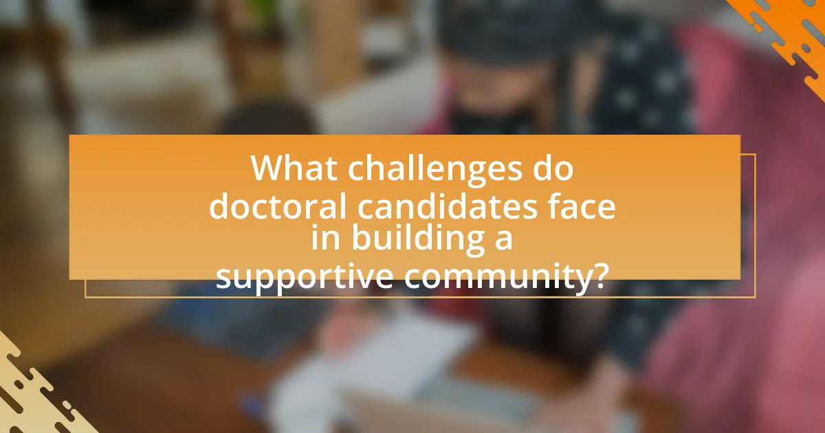 What challenges do doctoral candidates face in building a supportive community?