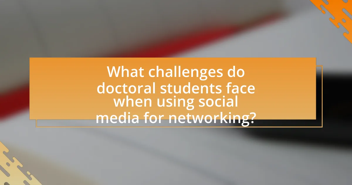 What challenges do doctoral students face when using social media for networking?