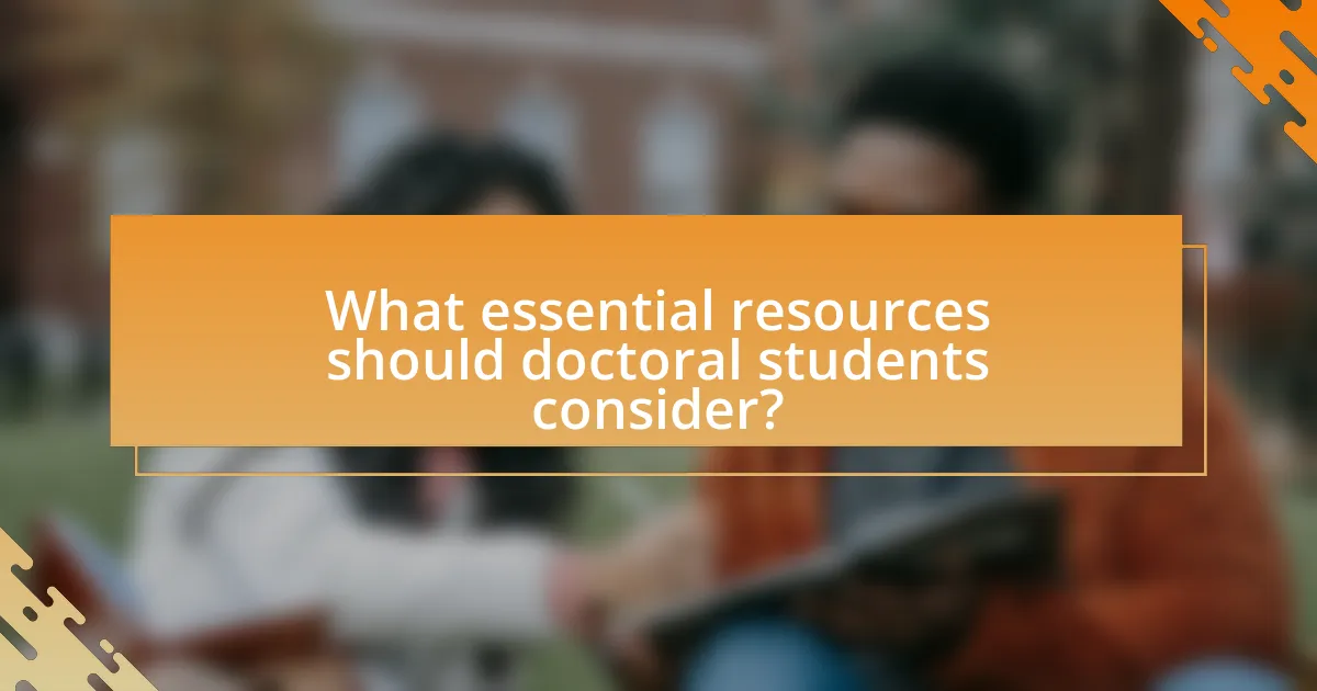 What essential resources should doctoral students consider?
