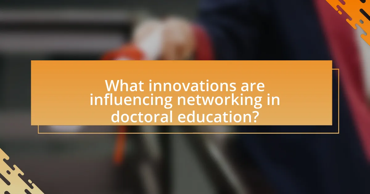 What innovations are influencing networking in doctoral education?