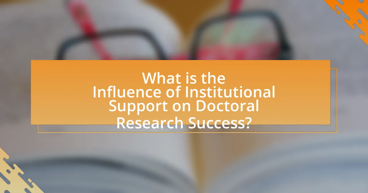 What is the Influence of Institutional Support on Doctoral Research Success?
