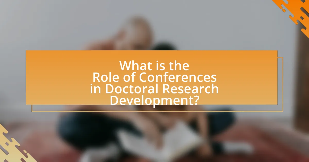 What is the Role of Conferences in Doctoral Research Development?