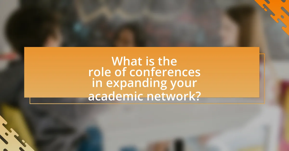 What is the role of conferences in expanding your academic network?
