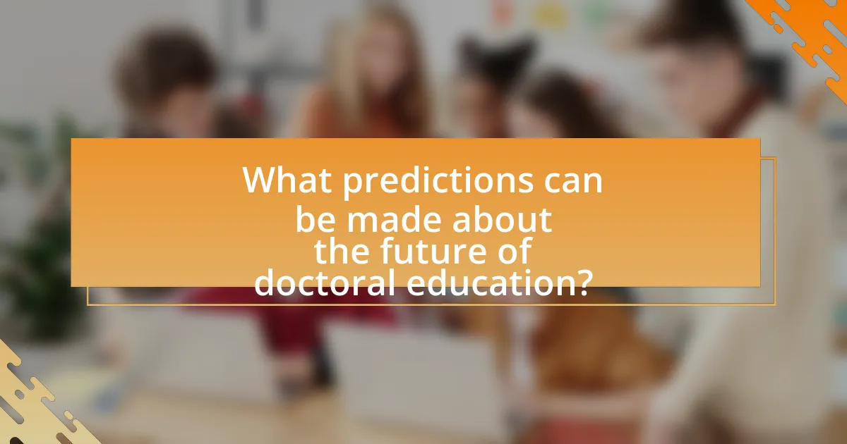 What predictions can be made about the future of doctoral education?