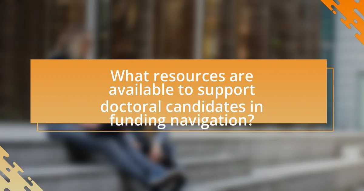 What resources are available to support doctoral candidates in funding navigation?
